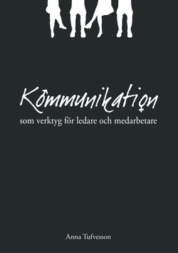Kommunikation : som verktyg för ledare och medarbetare