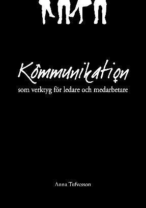 Kommunikation : som verktyg för ledare och medarbetare