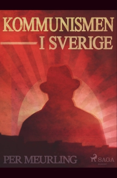 Kommunismen i Sverige; Per Meurling; 2019
