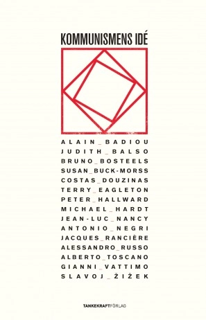Kommunismens idé; Slavoj Zizek, Antonio Negri, Jacques Rancière, Alain Badiou; 2011