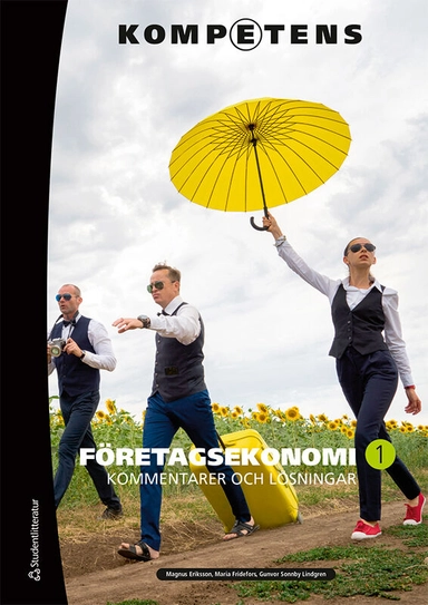 Kompetens Företagsekonomi 1 Kommentarer och lösningar; Maria Fridefors, Magnus Eriksson, Gunvor Sonnby-Lindgren; 2020