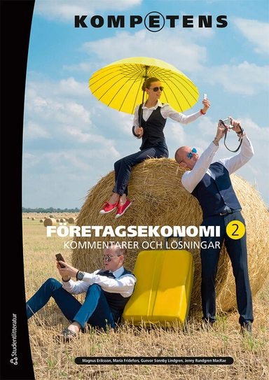 Kompetens Företagsekonomi 2 Kommentarer och lösningar; Magnus Eriksson, Maria Fridefors, Gunvor Sonnby-Lindgren, Jenny Rundgren MacRae; 2022