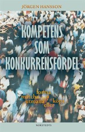 Kompetens som konkurrensfördel; Jörgen Hansson; 2012