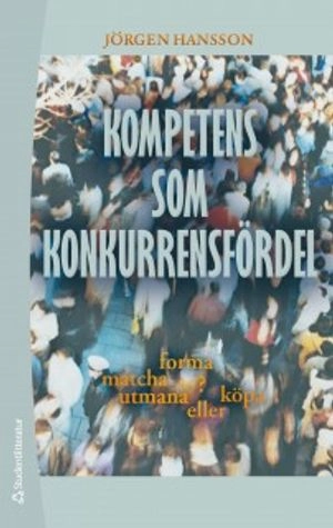 Kompetens som konkurrensfördel; Jörgen Hansson; 2013