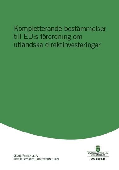 Kompletterande bestämmelser till EU:s förordning om utländska direktinvesteringar. SOU 2020:11 : Delbetänkande från Direktinvesteringsutredningen (Ju 2019:06)
