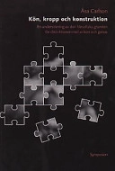 Kön, kropp och konstruktion : en undersökning av den filosofiska grunden fö; Åsa Carlson; 2001