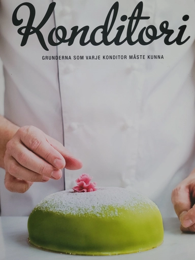 Konditori : grunderna som varje konditor måste kunna; Anders Brundin, Sveriges bagare & konditorer; 2014