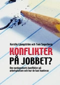 Konflikter på jobbet : om vardagslivets konflikter på arbetsplatsen och hur de kan hanteras