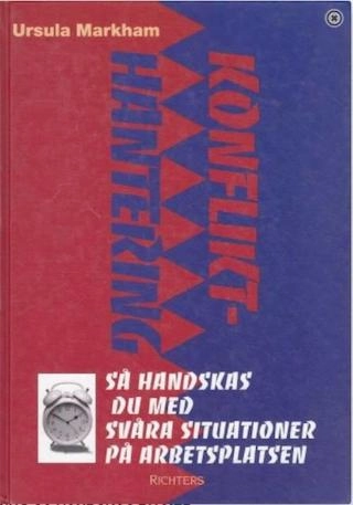 Konflikthantering : så handskas du med svåra situationer på arbetsplatsen; Ursula Markham; 1996
