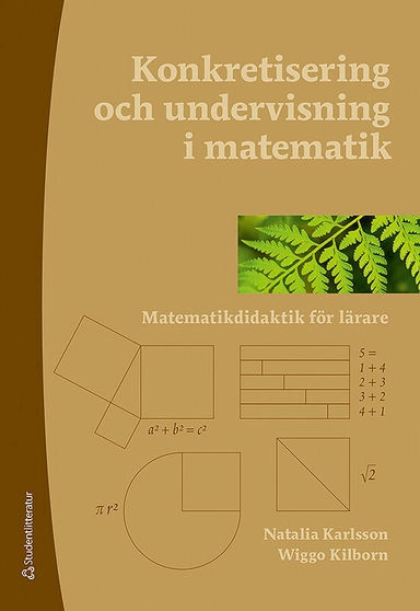 Konkretisering och undervisning i matematik - Matematikdidaktik för lärare; Natalia Karlsson, Wiggo Kilborn; 2015