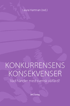 Konkurrensens konsekvenser : vad händer med svensk välfärd?