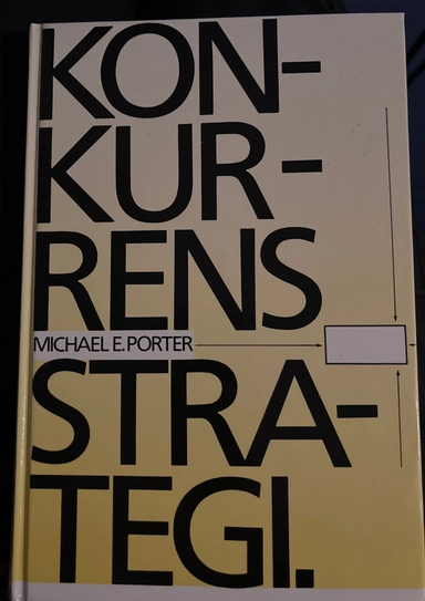 Konkurrensstrategi : tekniker för att analysera branscher och konkurrenter; Michael E. Porter; 1983