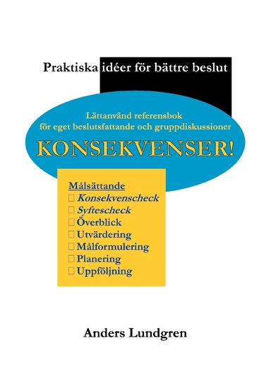 Konsekvenser! : praktiska idéer för bättre beslut