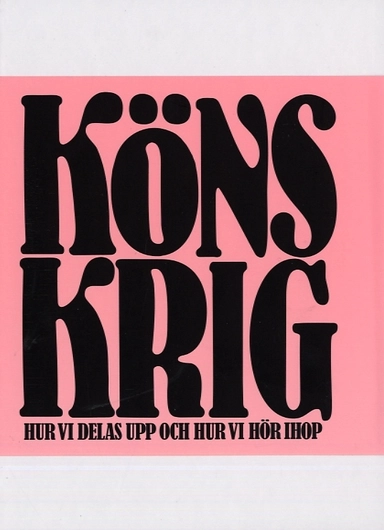 Könskrig : hur vi delas upp och hur vi hör ihop; Elin Alvemark; 2007