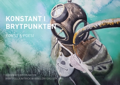 Konstant i brytpunkten : konst & poesi; Alicia Bremberg, Cristina Fuentes, Sanna Lövkvist; 2022