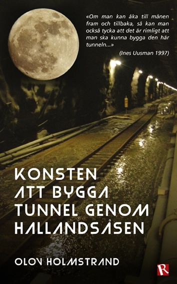 Konsten att bygga tunnel genom Hallandsåsen; Olov Holmstrand; 2017