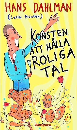 Konsten att hålla roliga tal; Printer, Lelle (Dahlman, Hans); 2009