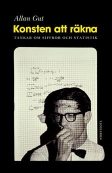 Konsten att räkna : tankar om siffror och statistik; Allan Gut; 2007