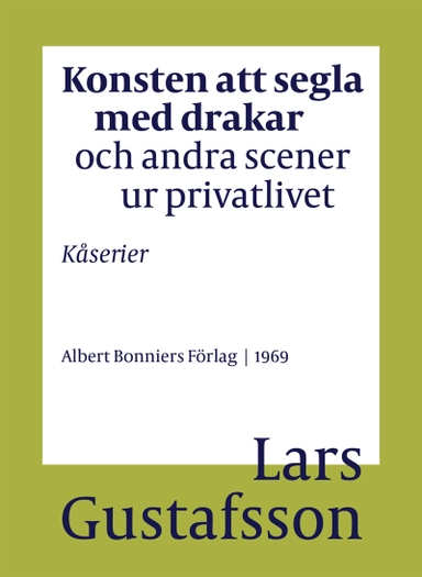 Konsten att segla med drakar och andra scener ur privatlivet : Kåserier; Lars Gustafsson; 2018