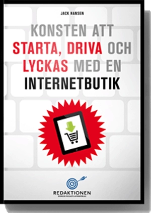 Konsten att starta, driva och lyckas med en internetbutik; Jack Hansen; 2014