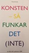 Konsten - så funkar det (inte); Vanja Hermele; 2009