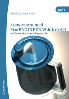 Konstruera med Pro/ENGINEER Wildfire 4.0. Del 1