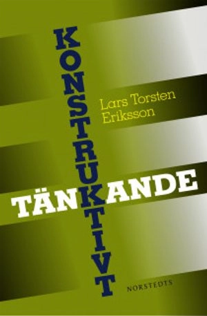 Konstruktivt tänkande : hur kreativa och kritiska tankar blir konstruktiva handlingar