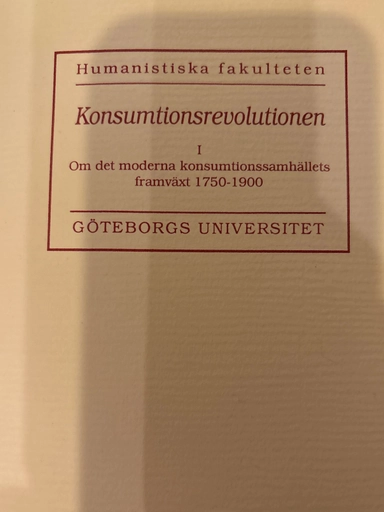 Konsumtionsrevolutionen · Om det moderna konsumtionssamhällets framväxt 1750-1900, 1