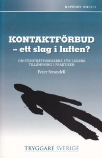 Kontaktförbud - ett slag i luften? : om förutsättningarna för lagens tillämpning i praktiken; Peter Strandell; 2011
