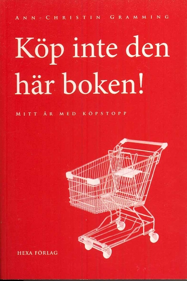 Köp inte den här boken! : mitt år med köpstopp; Ann-Christin Gramming; 2008