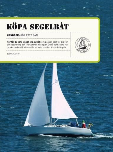 Köpa segelbåt : tips till dig som ska köpa segelbåt; Eje Wåhlstedt; 2009