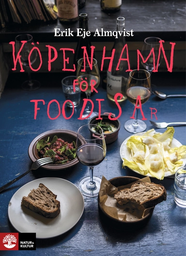 Köpenhamn för foodisar; Erik Eje Almqvist; 2018