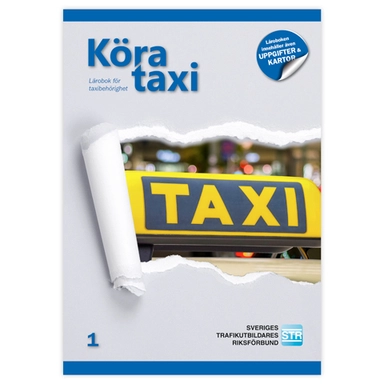 Köra taxi : för taxiförarlegitimation; Sveriges trafikutbildares riksförbund, Sveriges trafikskolors riksförbund; 2019