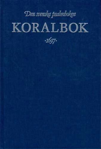 Koralbok 1697-Den Svenska Psalmbok; Svenska kyrkan, Magnus von Platen; 1985