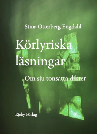 Körlyriska läsningar. Om sju tonsatta dikter; Stina Otterberg Engdahl; 2025