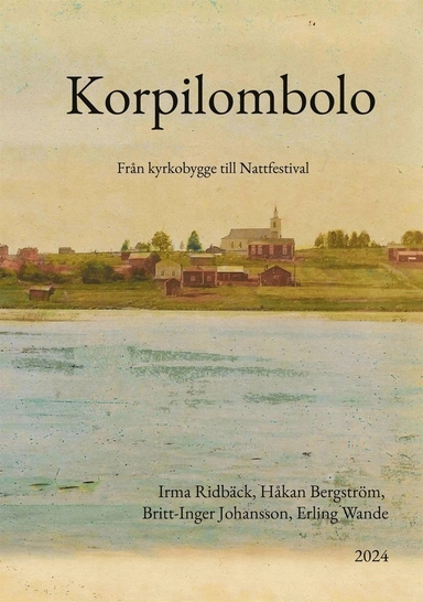 Korpilombolo : - från kyrkobygge till Nattfestival