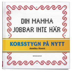 Korsstygn på nytt; Annika Huett; 2007
