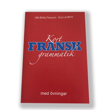 Kort fransk grammatik med övningar; Ulla Britta Persson, Eva Lindfors; 2022