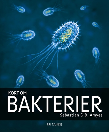 Kort om bakterier; Sebastian G.B. Amyes; 2014