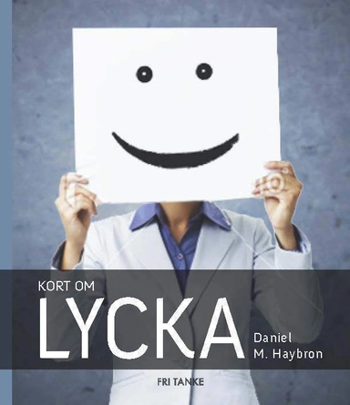 Kort om lycka; Daniel M. Haybron; 2014
