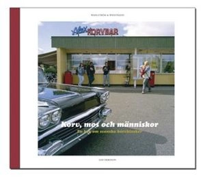 Korv, mos och människor : en bok om svenska korvkiosker; Leif Eriksson; 2004