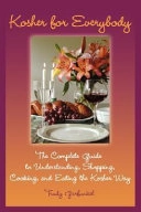 Kosher for Everybody: The Complete Guide to Understanding, Shopping, Cookin