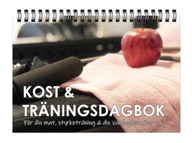 Kost & träningsdagbok : för din mat, styrketräning & din vardagsmotion; SMART planering; 2019