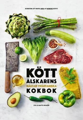 Köttälskarens nästan vegetariska kokbok; Eva Hildén, Matts Hildén; 2019