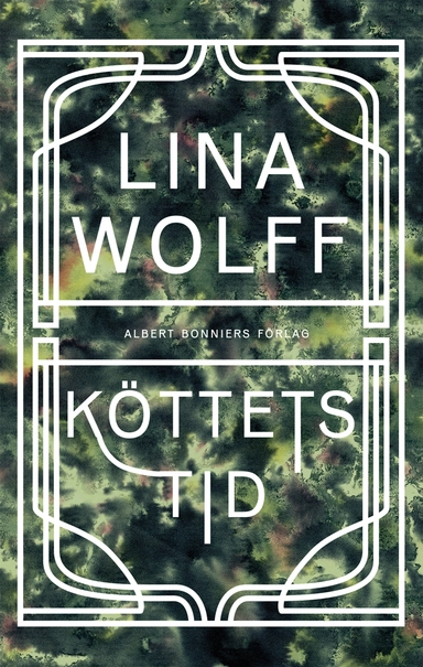 Köttets tid; Lina Wolff; 2019