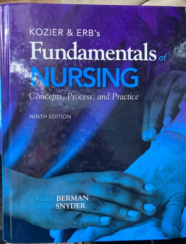 Kozier & Erb's Fundamentals of nursing : concepts, process, and practice; Audery Berman, Shirlee J Snyder; 2012