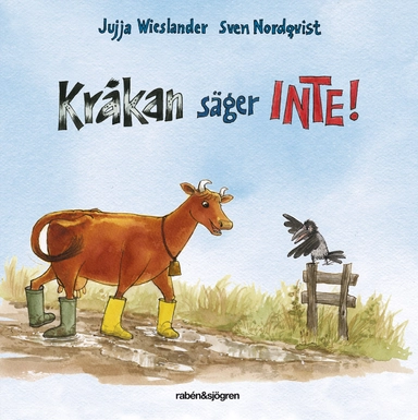 Kråkan säger INTE!; Jujja Wieslander, Sven Nordqvist; 2017