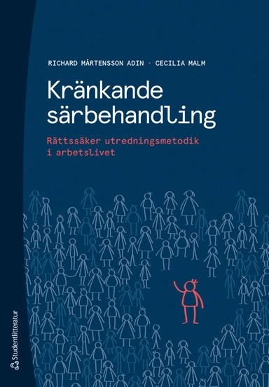 Kränkande särbehandling : rättssäker utredningsmetodik i arbetslivet; Richard Mårtensson Adin, Cecilia Malm; 2025