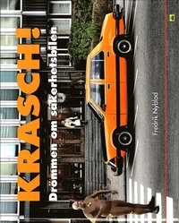 Krasch! : drömmen om säkerhetsbilen; Fredrik Nyblad; 2012