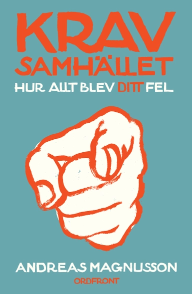 Kravsamhället : hur allt blev ditt fel